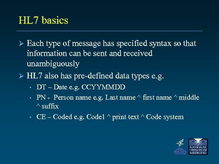 HL 7 basics Each type of message has specified syntax so that information can