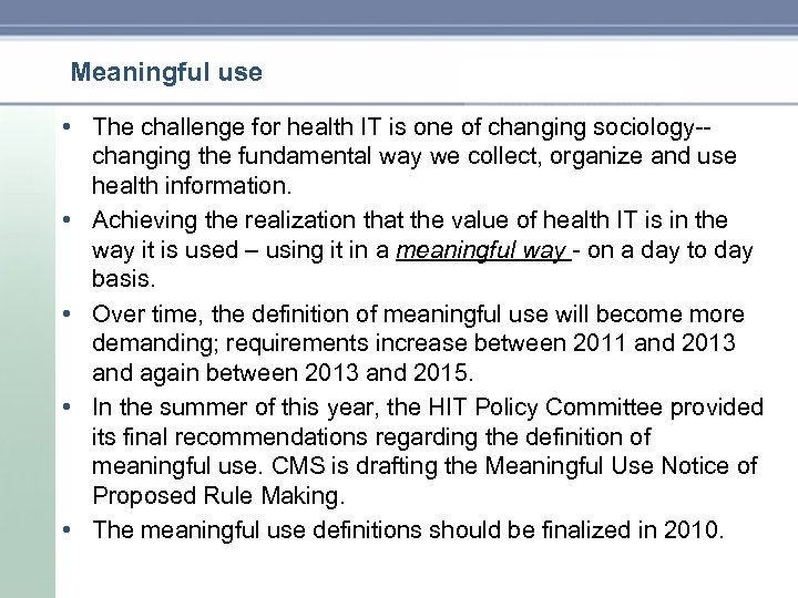 Meaningful use • The challenge for health IT is one of changing sociology changing