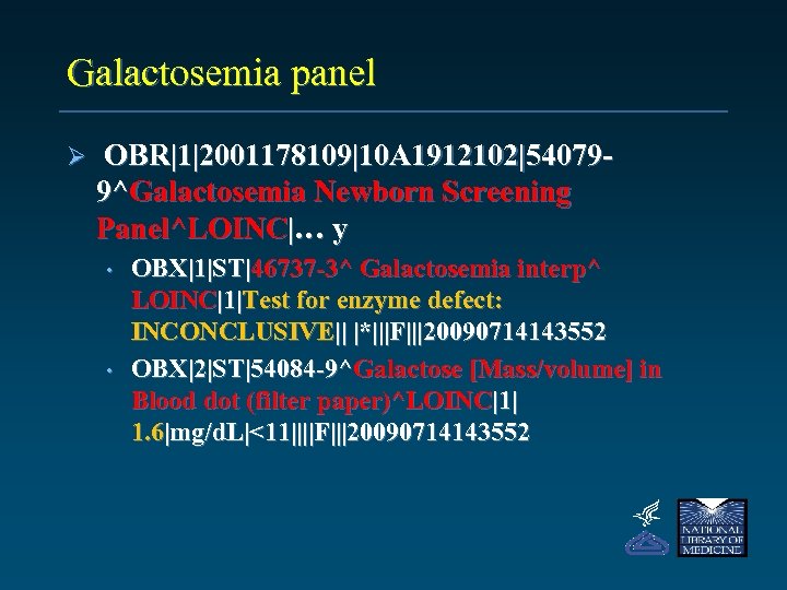 Galactosemia panel Ø OBR|1|2001178109|10 A 1912102|540799^Galactosemia Newborn Screening Panel^LOINC|… y • • OBX|1|ST|46737 -3^