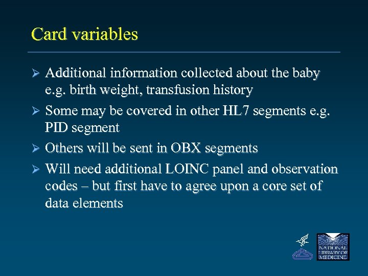 Card variables Additional information collected about the baby e. g. birth weight, transfusion history