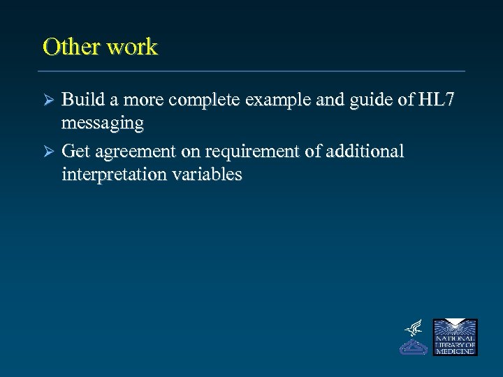 Other work Build a more complete example and guide of HL 7 messaging Ø