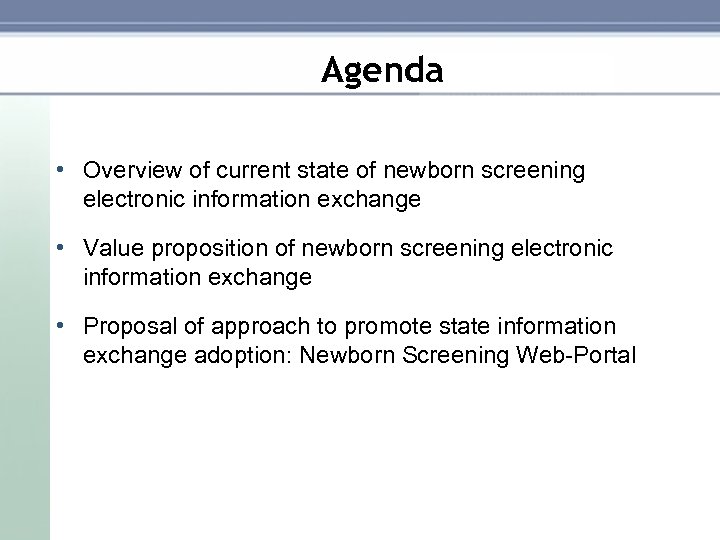 Agenda • Overview of current state of newborn screening electronic information exchange • Value