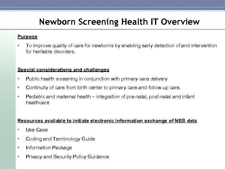 Newborn Screening Health IT Overview Purpose • To improve quality of care for newborns