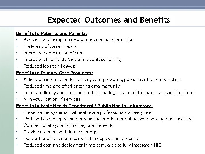 Expected Outcomes and Benefits to Patients and Parents: • Availability of complete newborn screening