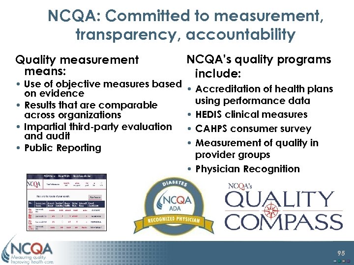 NCQA: Committed to measurement, transparency, accountability Quality measurement means: • Use of objective measures