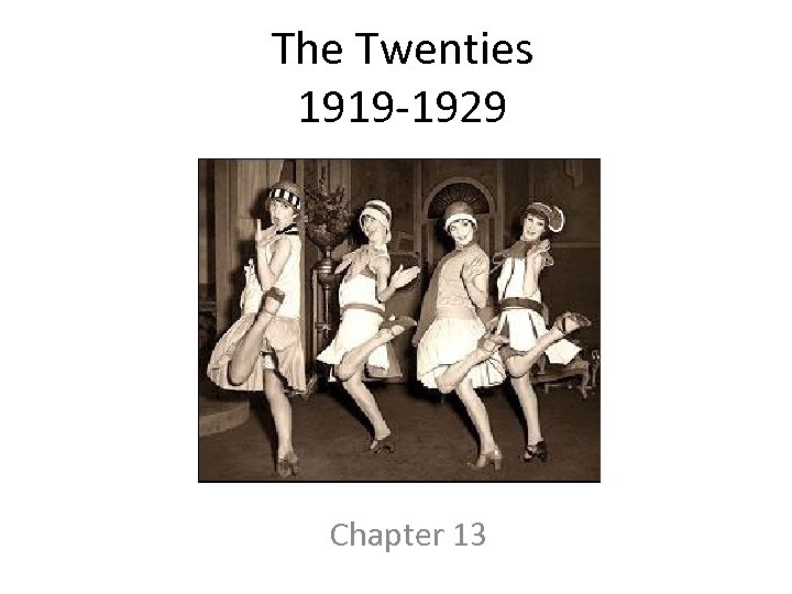The Twenties 1919 -1929 Chapter 13 