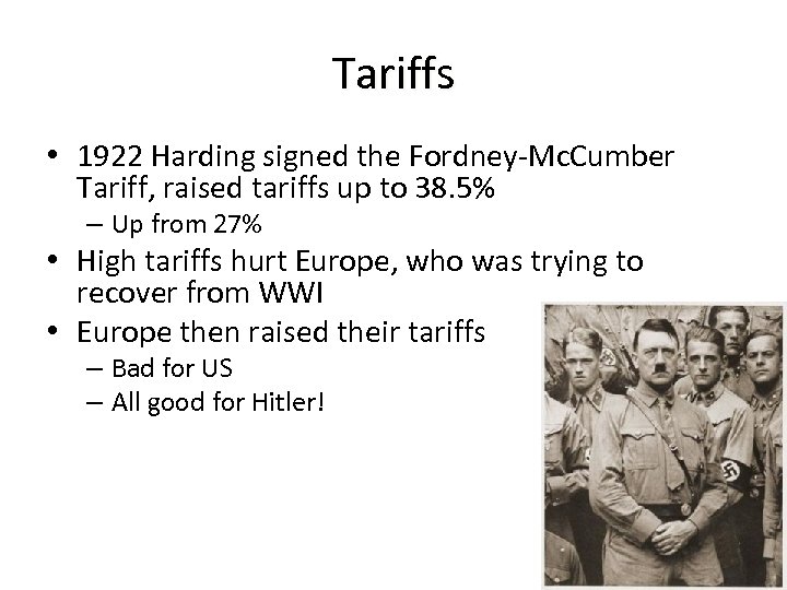 Tariffs • 1922 Harding signed the Fordney-Mc. Cumber Tariff, raised tariffs up to 38.