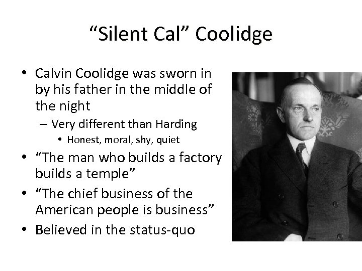“Silent Cal” Coolidge • Calvin Coolidge was sworn in by his father in the