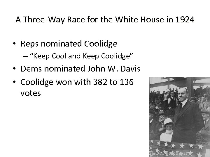 A Three-Way Race for the White House in 1924 • Reps nominated Coolidge –