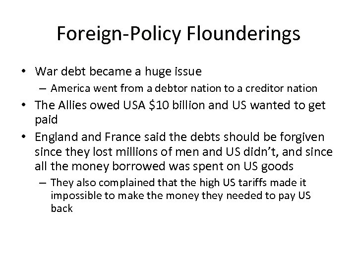 Foreign-Policy Flounderings • War debt became a huge issue – America went from a
