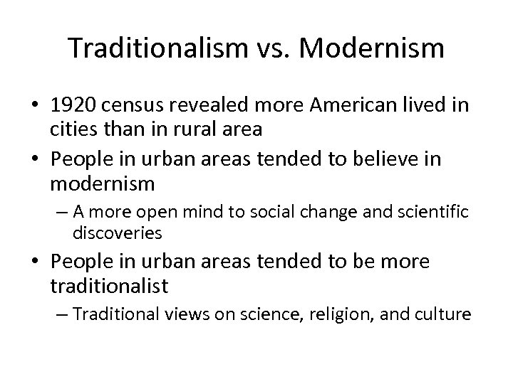 Traditionalism vs. Modernism • 1920 census revealed more American lived in cities than in
