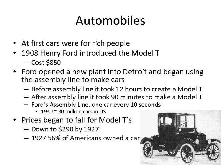 Automobiles • At first cars were for rich people • 1908 Henry Ford introduced
