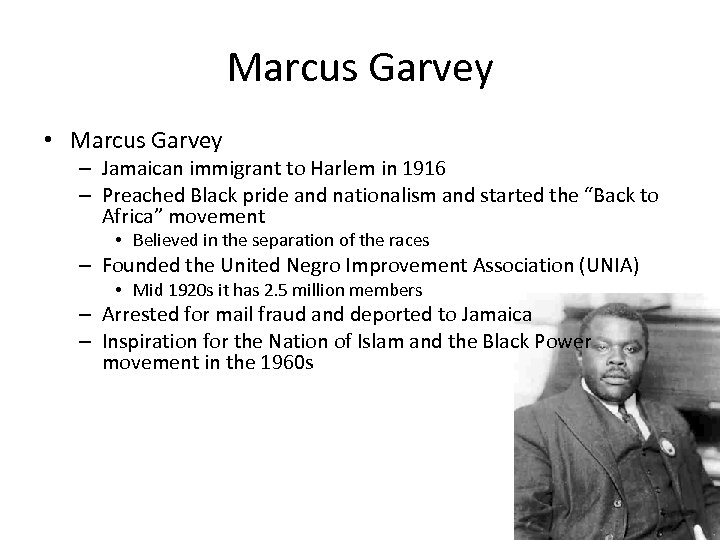 Marcus Garvey • Marcus Garvey – Jamaican immigrant to Harlem in 1916 – Preached