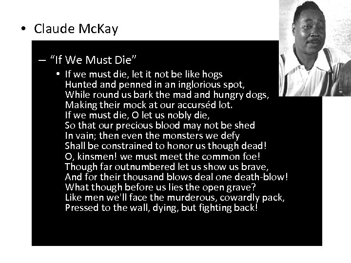  • Claude Mc. Kay – “If We Must Die” • If we must