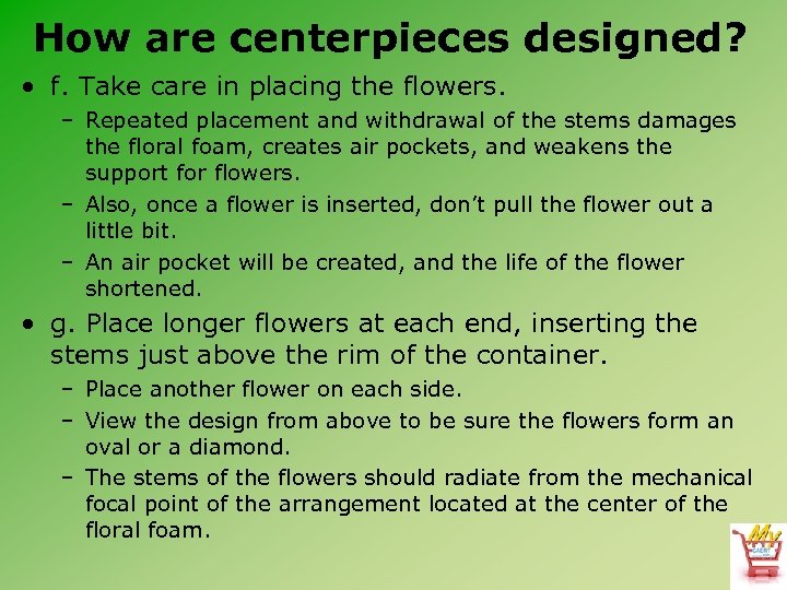 How are centerpieces designed? • f. Take care in placing the flowers. – Repeated