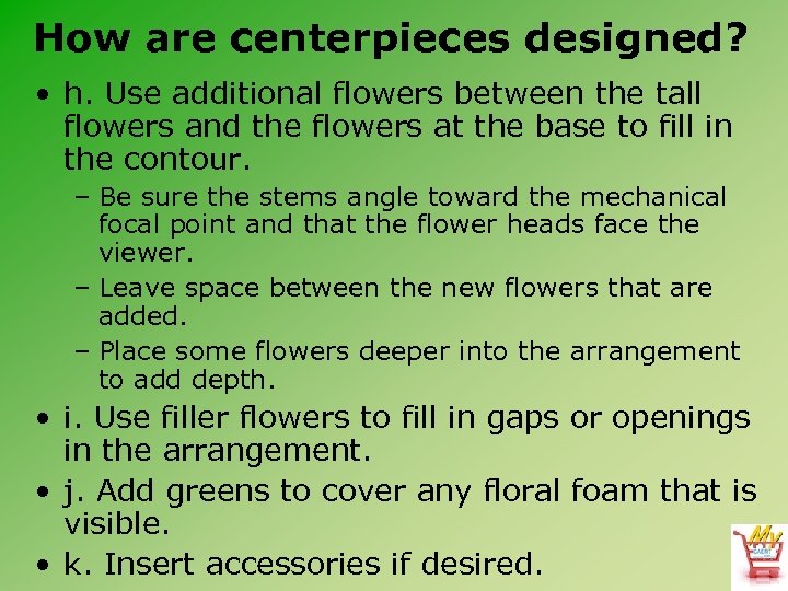 How are centerpieces designed? • h. Use additional flowers between the tall flowers and