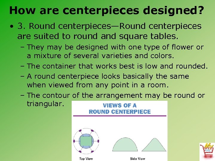 How are centerpieces designed? • 3. Round centerpieces—Round centerpieces are suited to round and