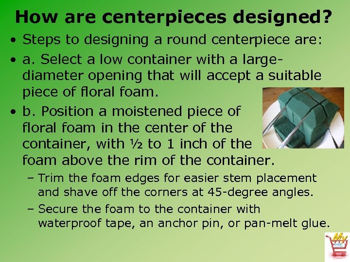 How are centerpieces designed? • Steps to designing a round centerpiece are: • a.