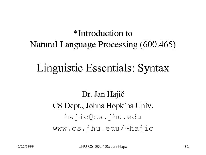 *Introduction to Natural Language Processing (600. 465) Linguistic Essentials: Syntax Dr. Jan Hajič CS
