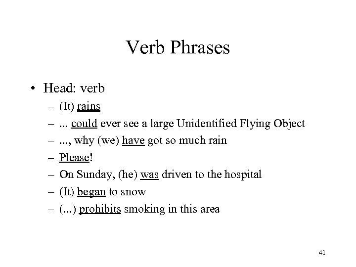 Verb Phrases • Head: verb – – – – (It) rains. . . could