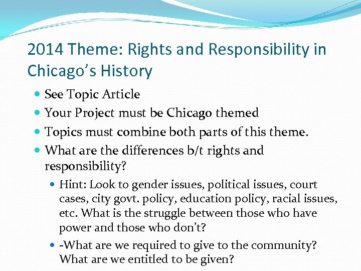 2014 Theme: Rights and Responsibility in Chicago’s History See Topic Article Your Project must