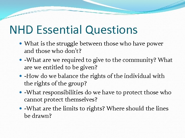 NHD Essential Questions What is the struggle between those who have power and those