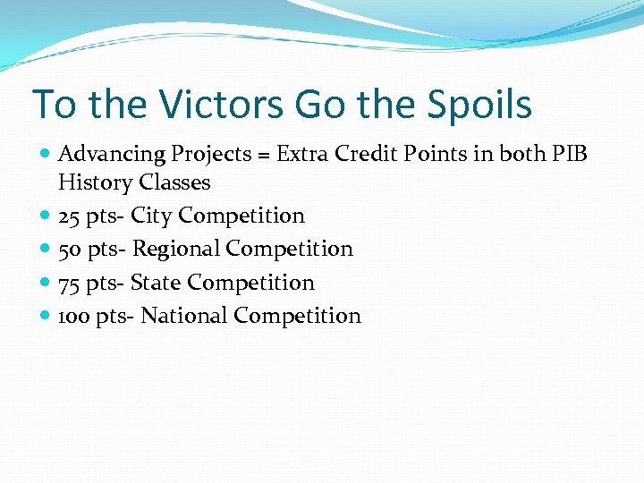 To the Victors Go the Spoils Advancing Projects = Extra Credit Points in both