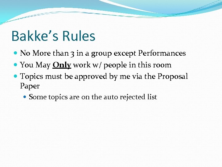 Bakke’s Rules No More than 3 in a group except Performances You May Only