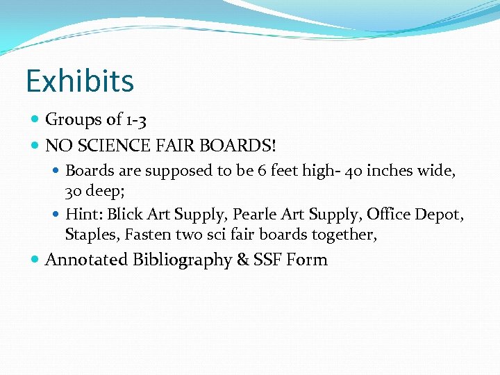 Exhibits Groups of 1 -3 NO SCIENCE FAIR BOARDS! Boards are supposed to be