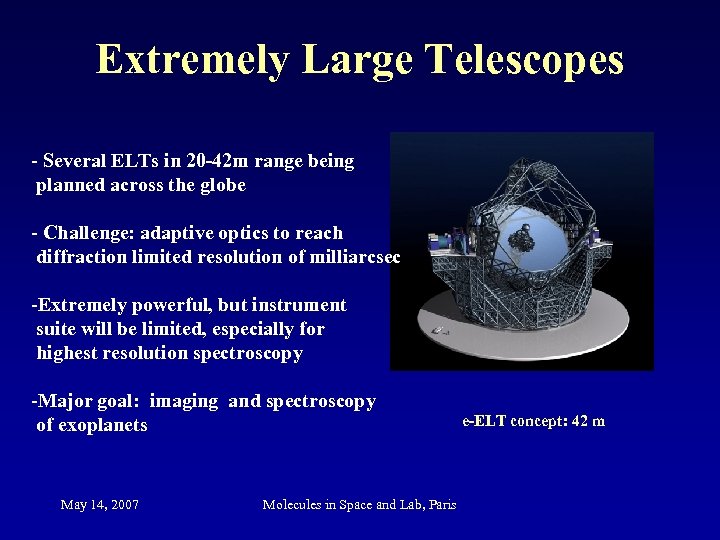 Extremely Large Telescopes - Several ELTs in 20 -42 m range being planned across