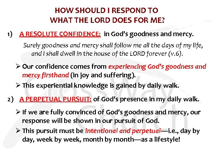 HOW SHOULD I RESPOND TO WHAT THE LORD DOES FOR ME? 1) A RESOLUTE