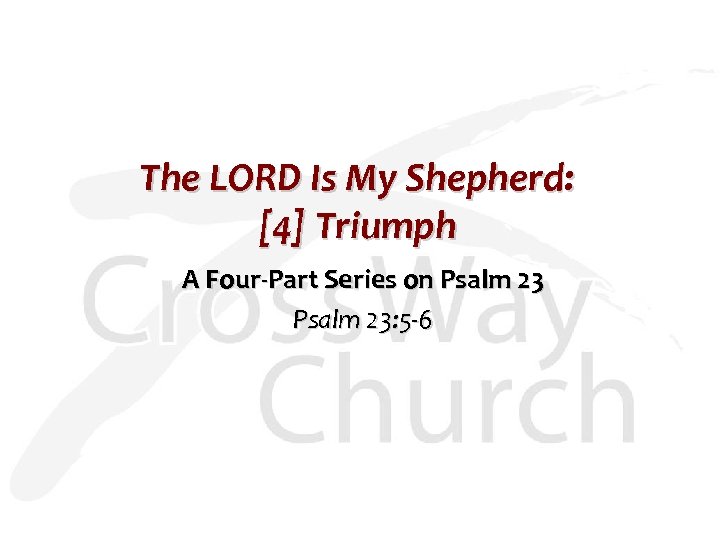 The LORD Is My Shepherd: [4] Triumph A Four-Part Series on Psalm 23: 5