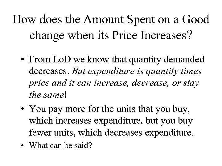 How does the Amount Spent on a Good change when its Price Increases? •