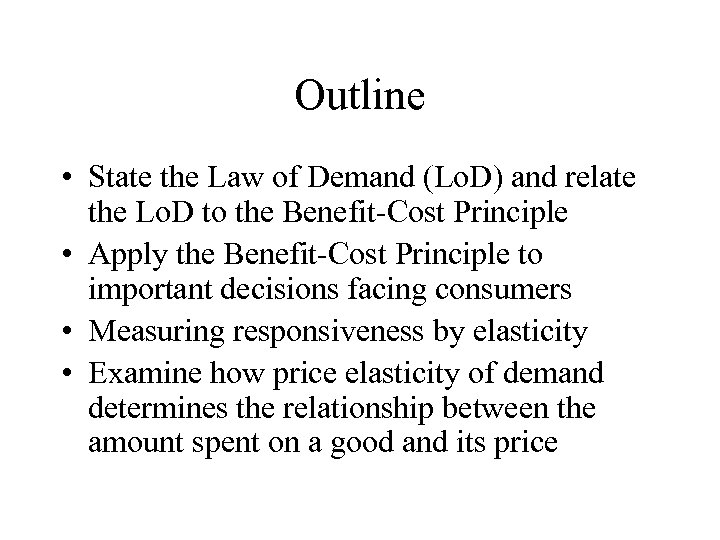 Outline • State the Law of Demand (Lo. D) and relate the Lo. D