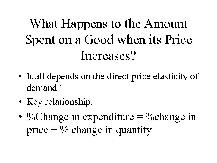 What Happens to the Amount Spent on a Good when its Price Increases? •