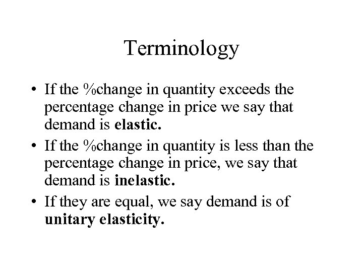 Terminology • If the %change in quantity exceeds the percentage change in price we
