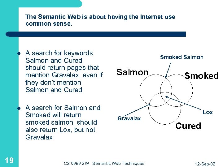 The Semantic Web is about having the Internet use common sense. l l 19