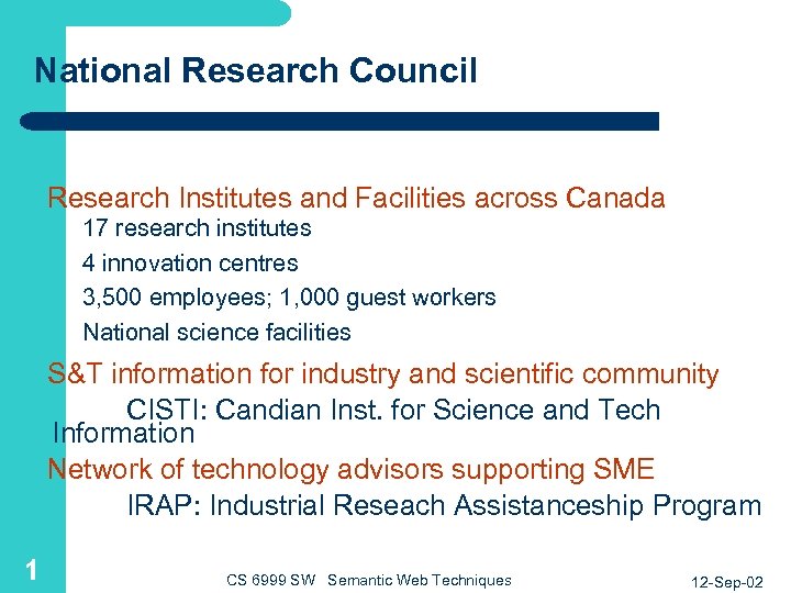 National Research Council Research Institutes and Facilities across Canada 17 research institutes 4 innovation