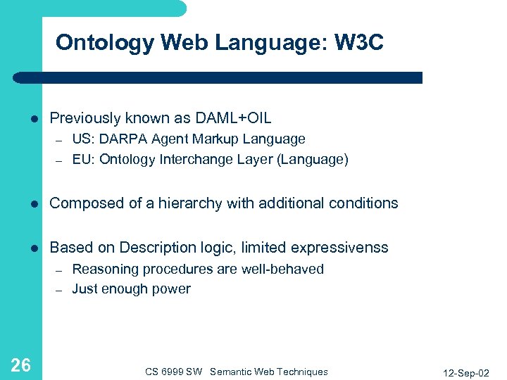 Ontology Web Language: W 3 C l Previously known as DAML+OIL – – US: