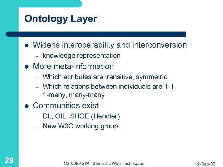 Ontology Layer l Widens interoperability and interconversion – l More meta-information – – l