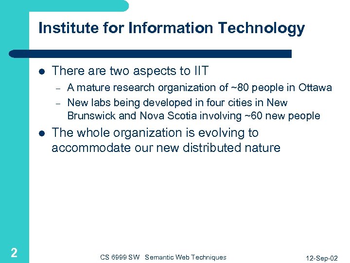 Institute for Information Technology l There are two aspects to IIT – – l