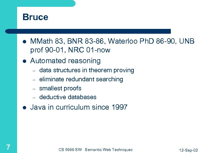 Bruce l l MMath 83, BNR 83 -86, Waterloo Ph. D 86 -90, UNB