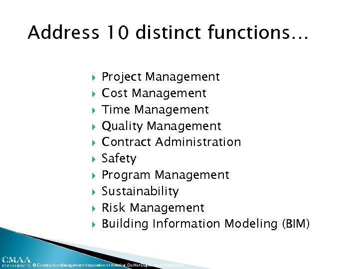 Address 10 distinct functions… Project Management Cost Management Time Management Quality Management Contract Administration