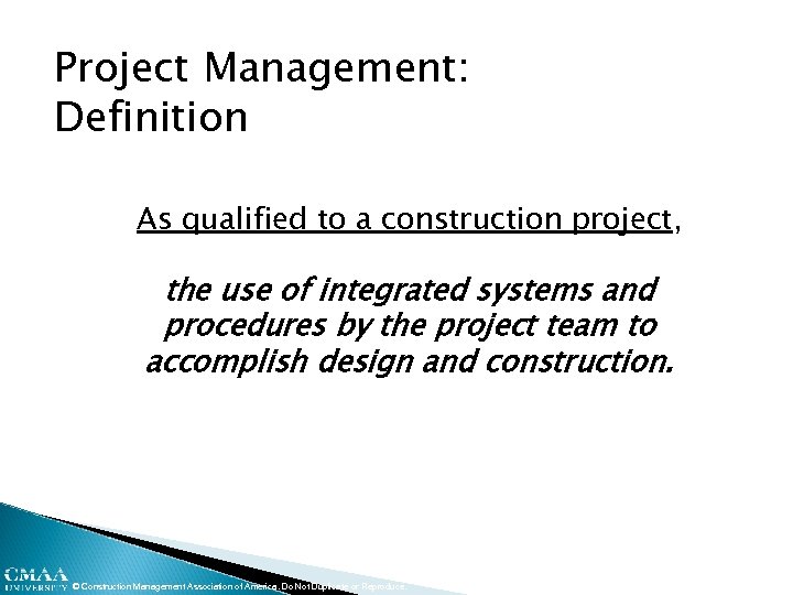 Project Management: Definition As qualified to a construction project, the use of integrated systems