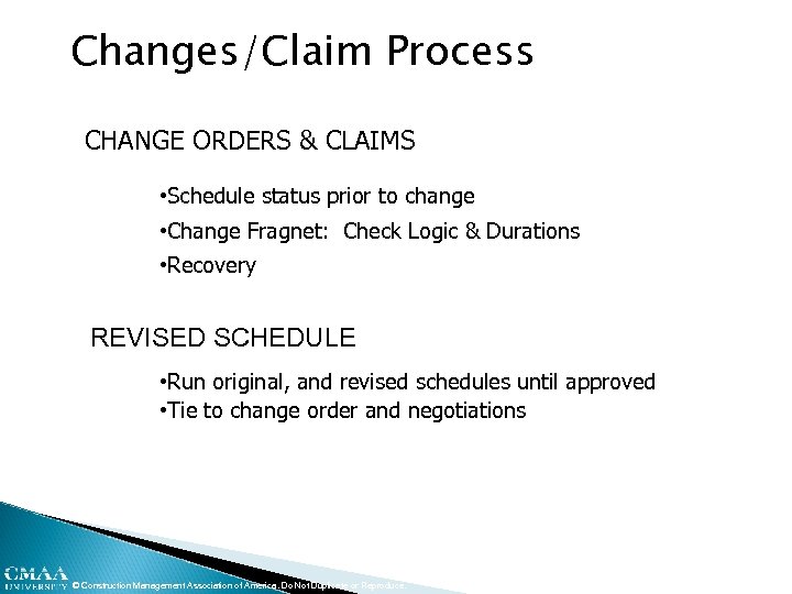 Changes/Claim Process CHANGE ORDERS & CLAIMS • Schedule status prior to change • Change