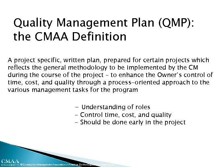 Quality Management Plan (QMP): the CMAA Definition A project specific, written plan, prepared for