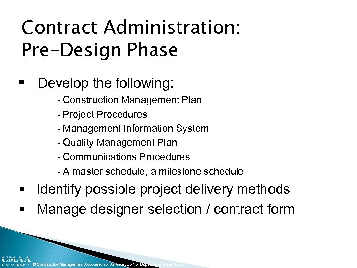 Contract Administration: Pre-Design Phase § Develop the following: - Construction Management Plan - Project