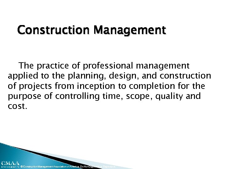 Construction Management The practice of professional management applied to the planning, design, and construction