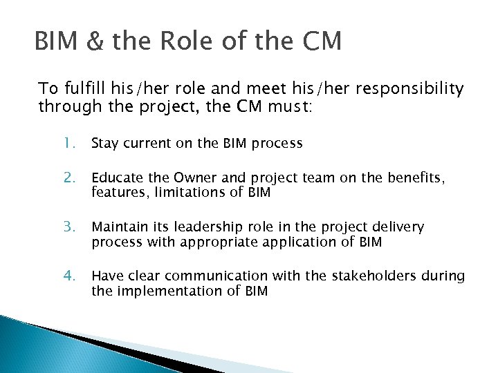 BIM & the Role of the CM To fulfill his/her role and meet his/her
