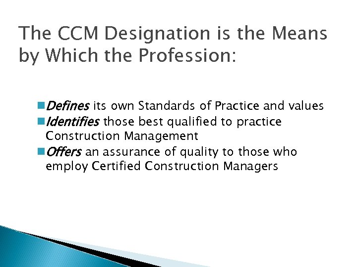 The CCM Designation is the Means by Which the Profession: n. Defines its own